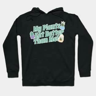 My Plants Eat Better Than Me Plant Lover Hoodie